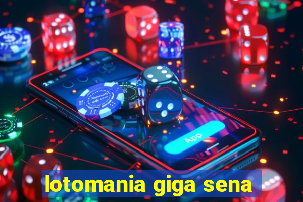 lotomania giga sena